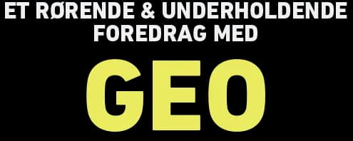 Et rørende og undwerholdende foredrag med Geo